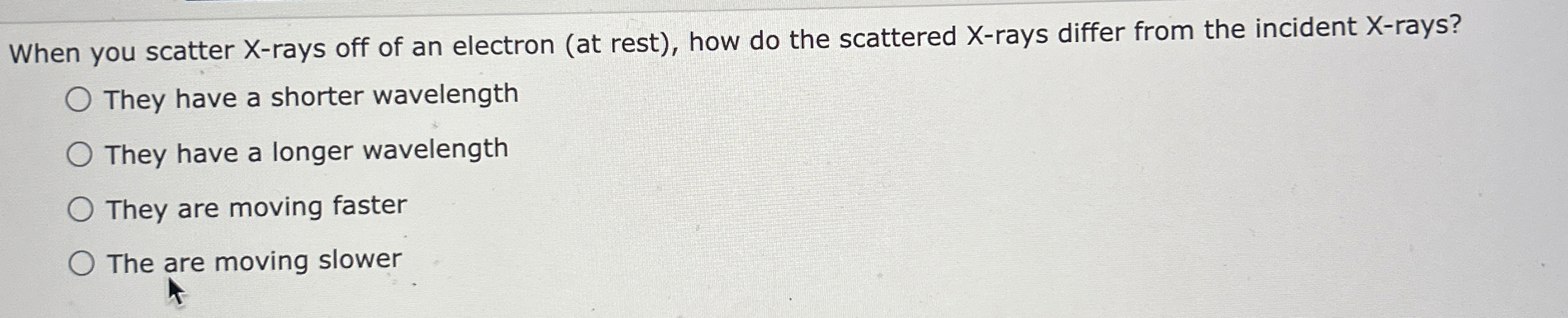 When you scatter X - rays off of an electron ( at