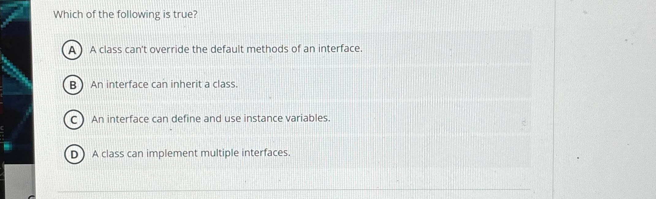 Which of the following is true? A class can't