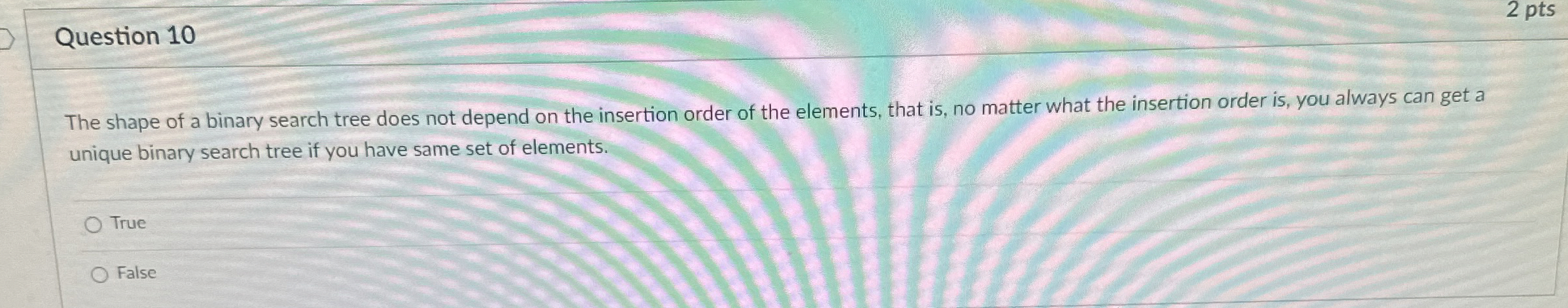 Question 1 0 2 pts The shape of a binary search