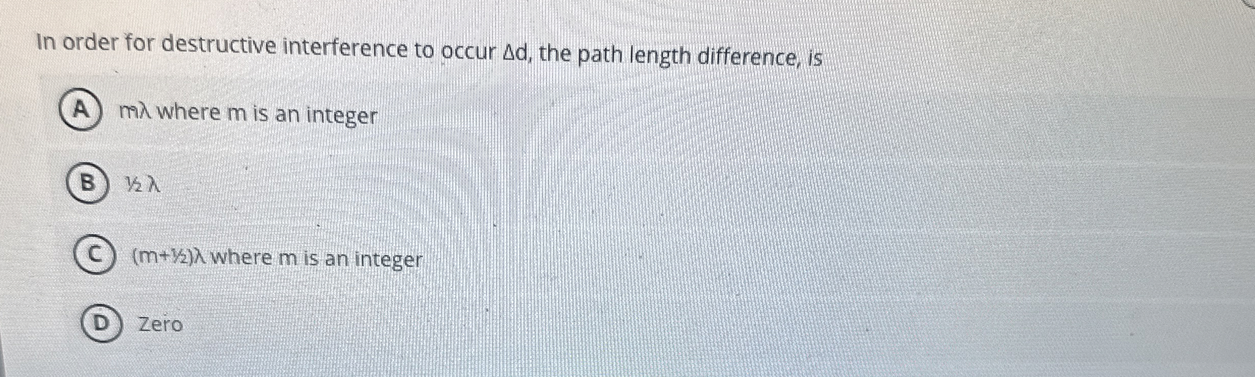 In order for destructive interference to occur d