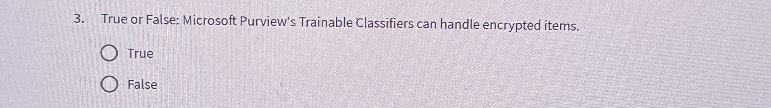 True or False: Microsoft Purview's Trainable
