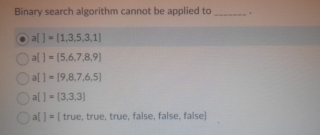 Binary search algorithm cannot be applied to q ,