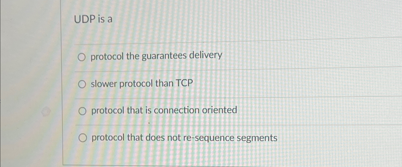 UDP is a protocol the guarantees delivery slower