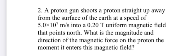 A proton gun shoots a proton straight up away