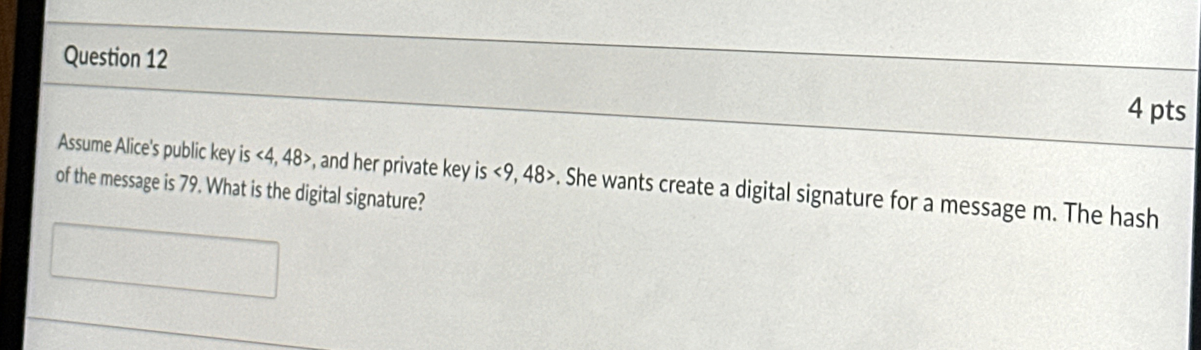 Question 1 2 4 pts Assume Alice's public key is <