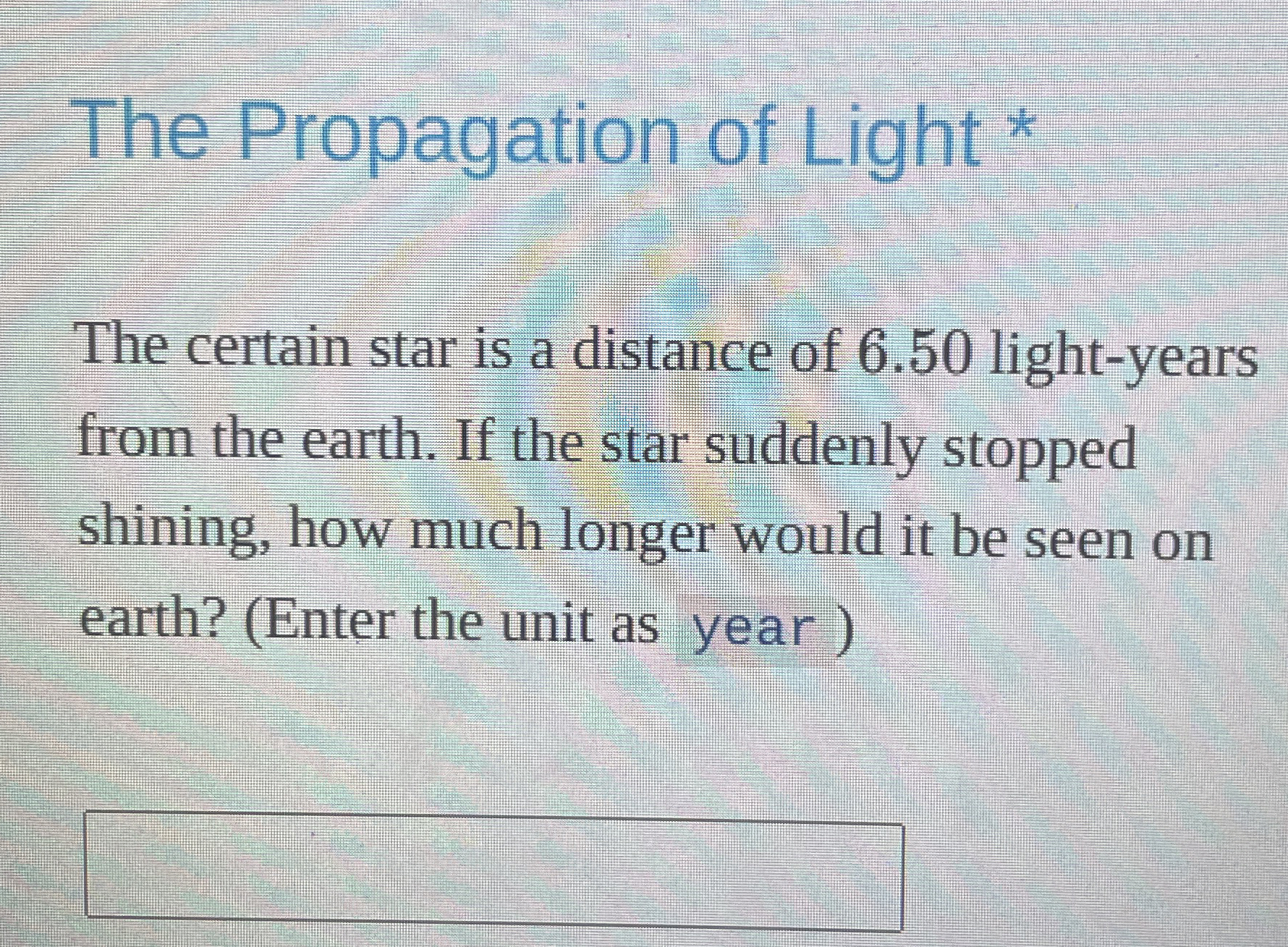 The Propagation of Light * The certain star is a