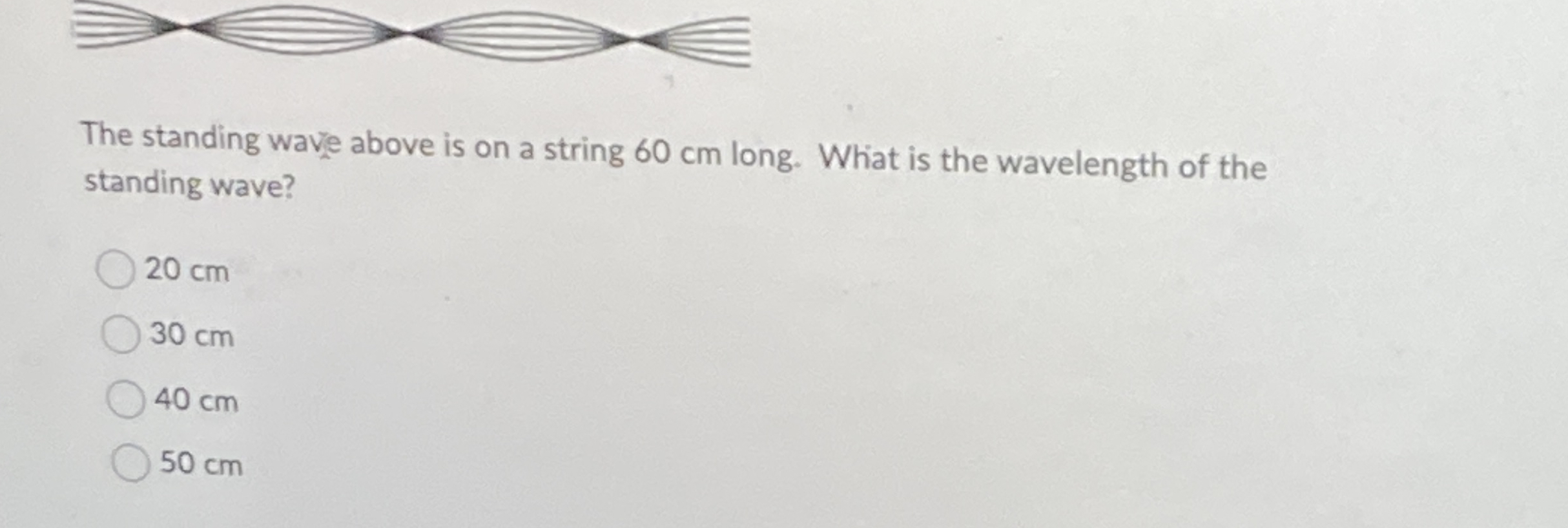 The standing wave above is on a string 6 0 cm