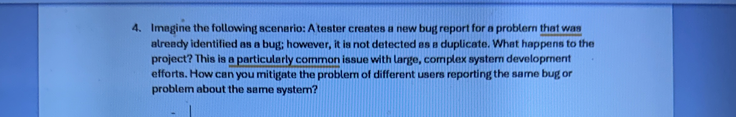 Imagine the following scenario: A tester creates