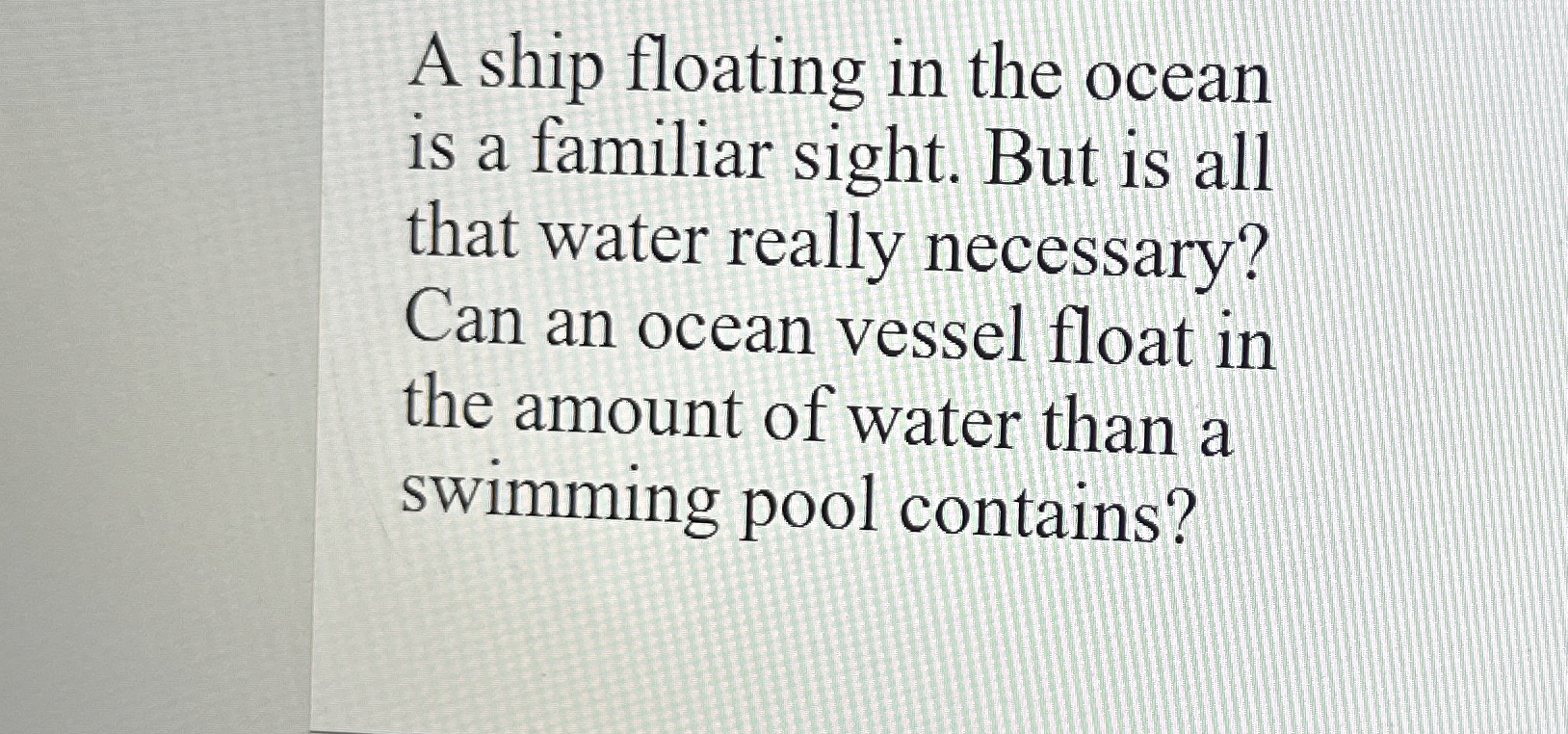 A ship floating in the ocean is a familiar sight.