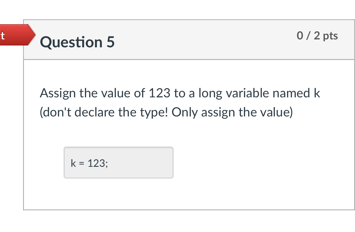 Question 5 0 2 pts Assign the value of 1 2 3 to a