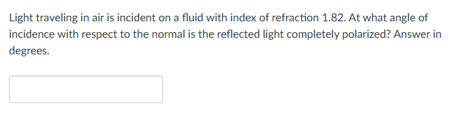 Light traveling in air is incident on a fluid