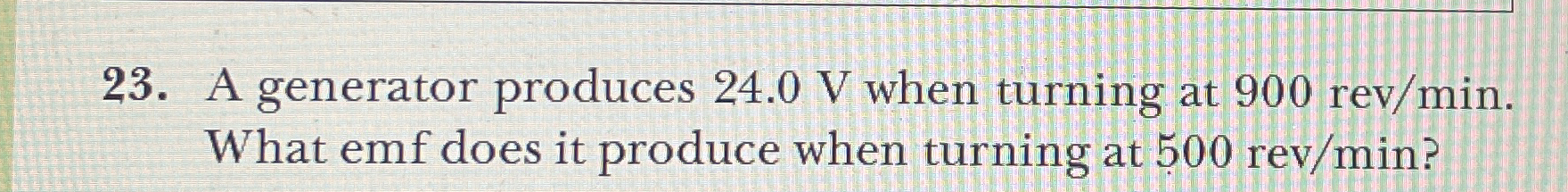 A generator produces 2 4 . 0 V when turning at 9