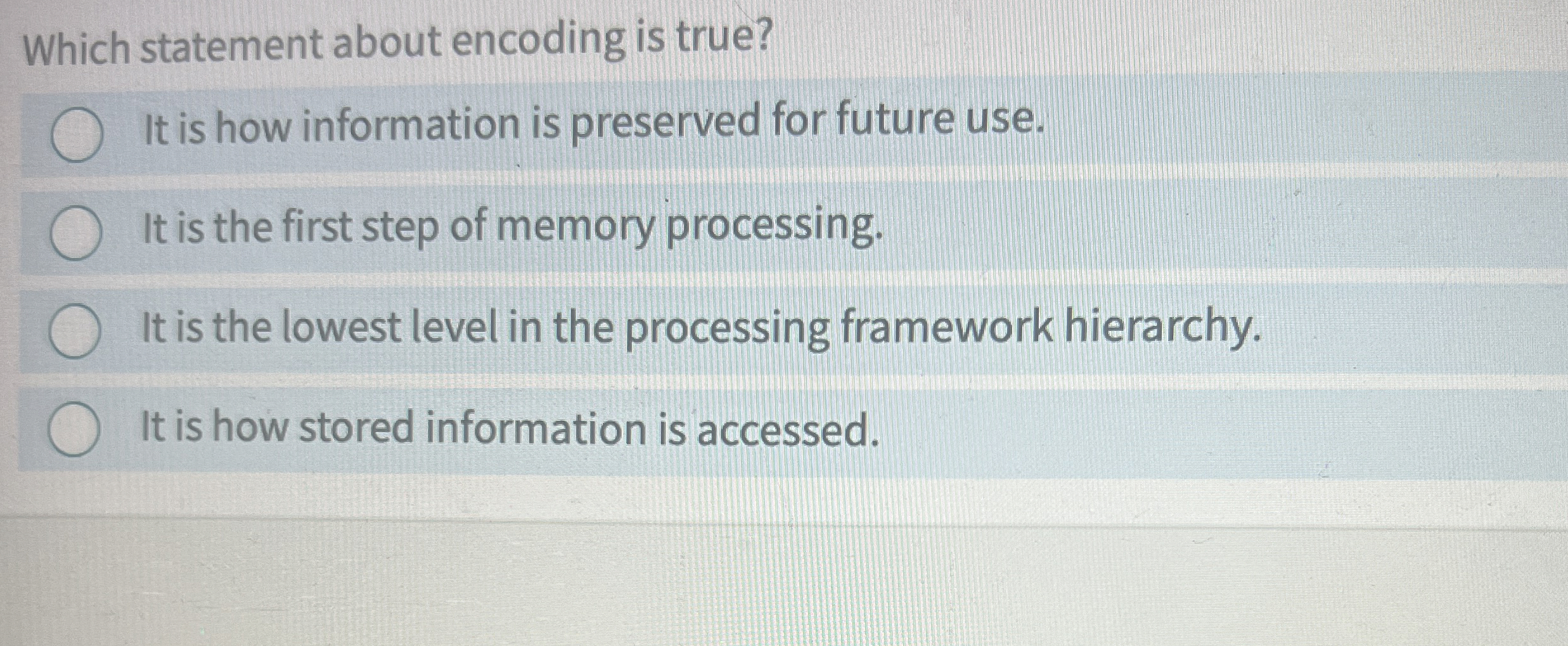 Which statement about encoding is true? It is how