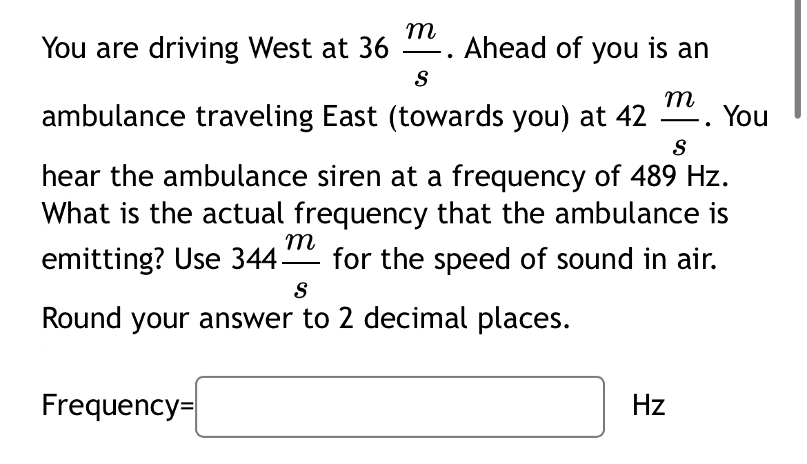 You are driving West at 3 6 ( m ) ( s ) . Ahead