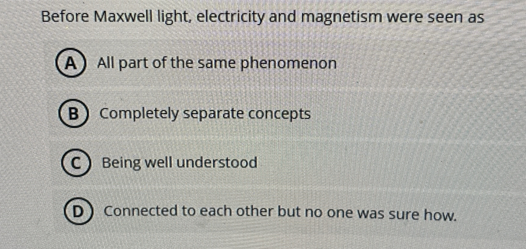 Before Maxwell light, electricity and magnetism