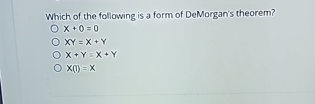 Which of the following is a form of DeMorgan's