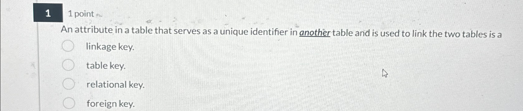 1 1 point An attribute in a table that serves as