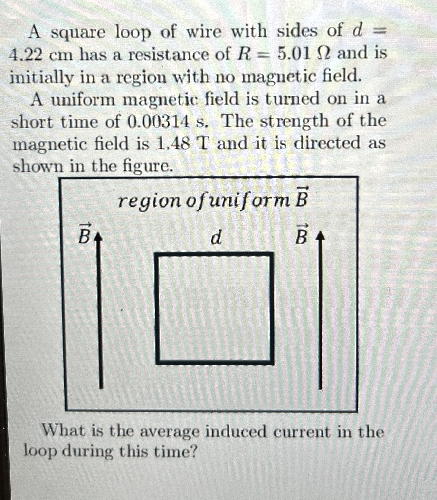 A square loop of wire with sides of d = 4 . 2 2