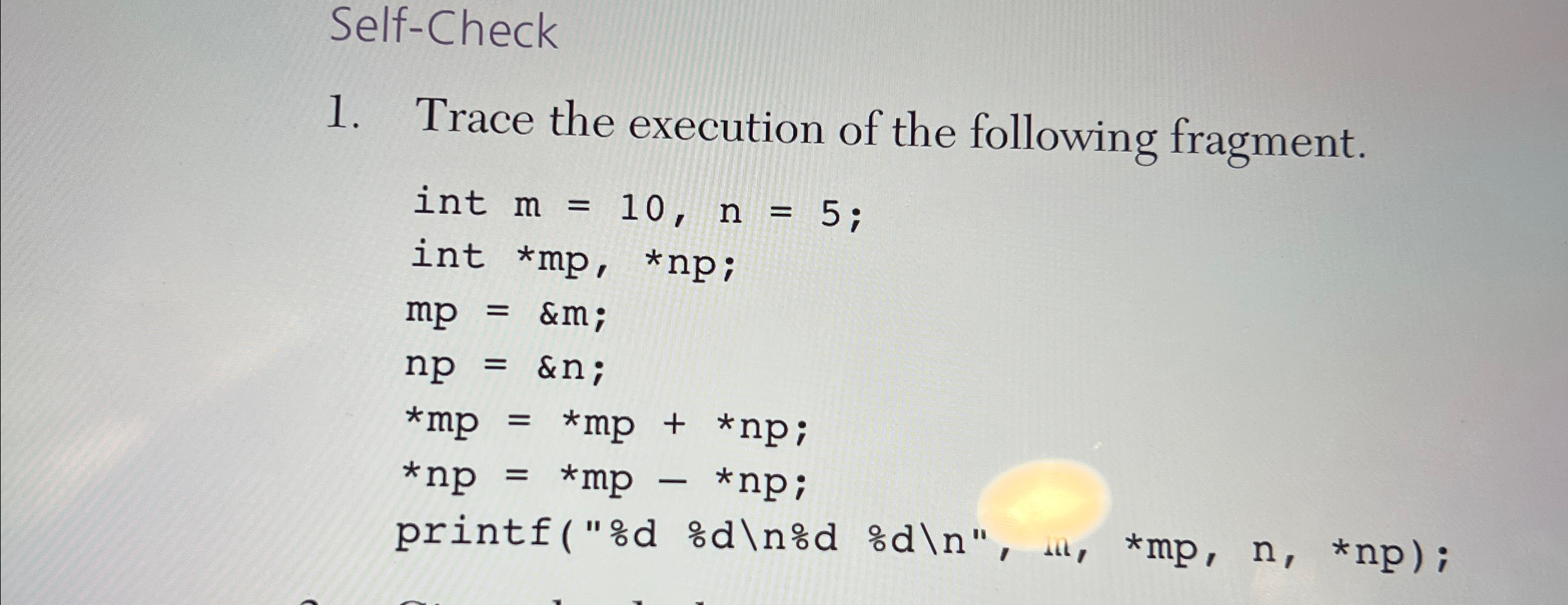 Self - Check Trace the execution of the following