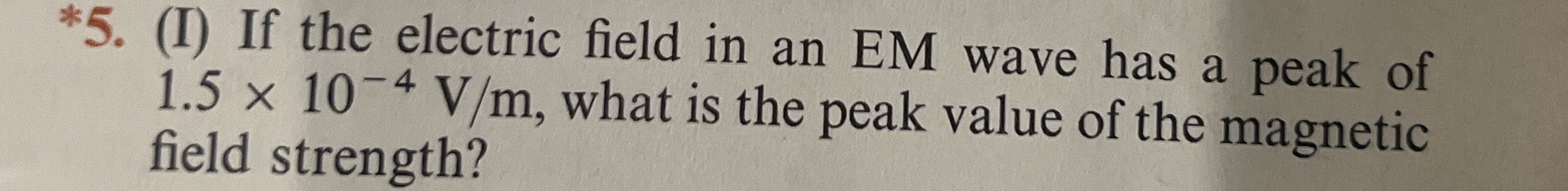 * 5 . ( I ) If the electric field in an EM wave