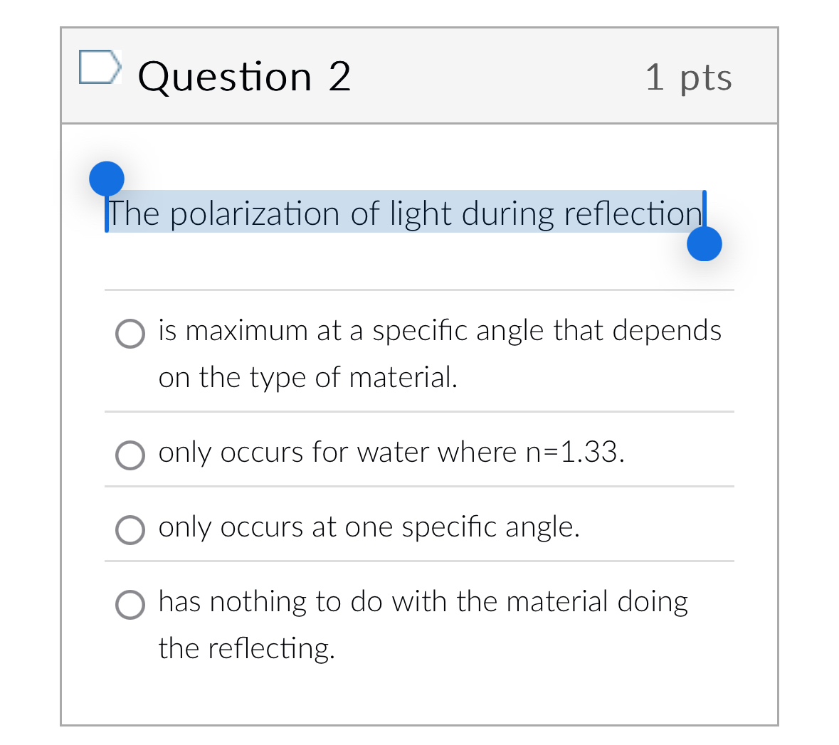 Question 2 1 pts The polarization of light during
