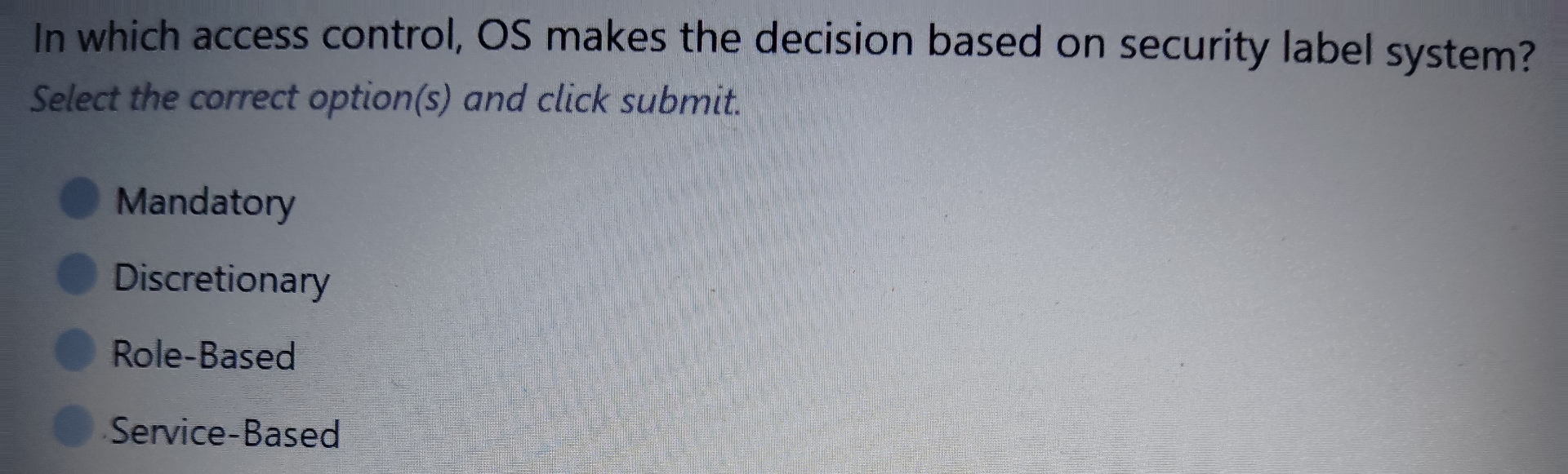 In which access control, OS makes the decision