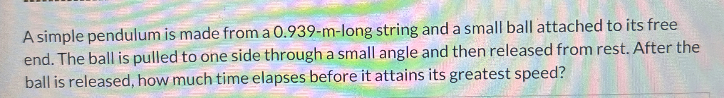 A simple pendulum is made from a 0 . 9 3 9 - m -