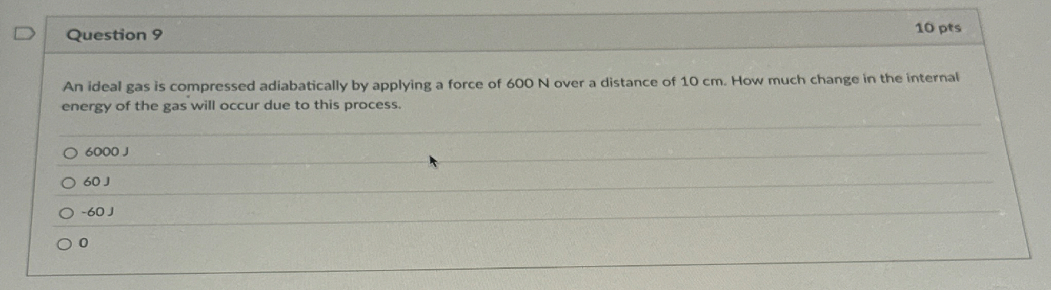 Question 9 1 0 pts An ideal gas is compressed