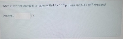 What is the net charge in a region with 4 . 3 1 0