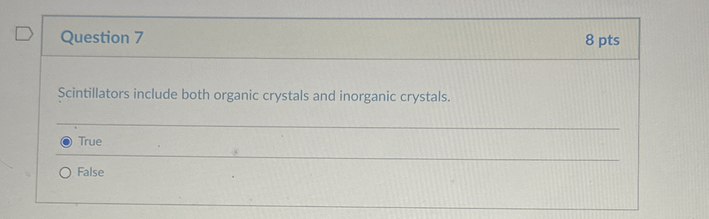 Question 7 8 pts Scintillators include both