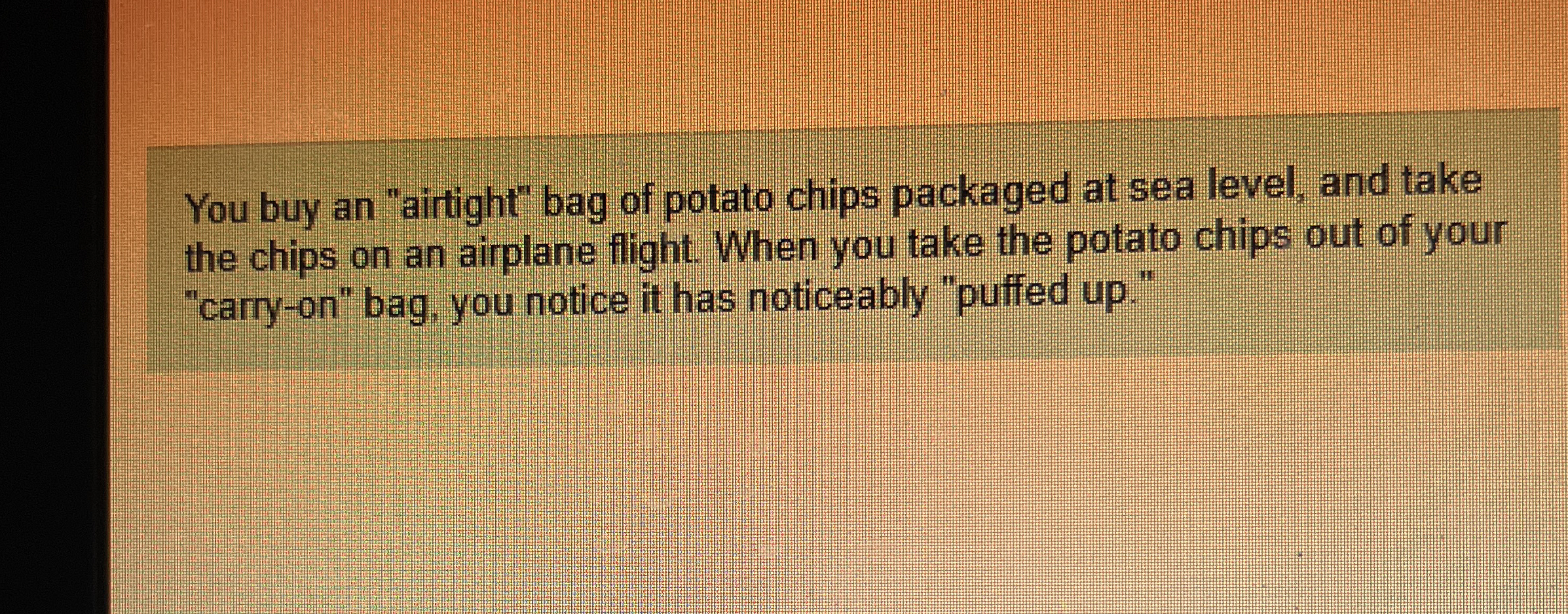 You buy an "aitight" bag of potato chips packaged