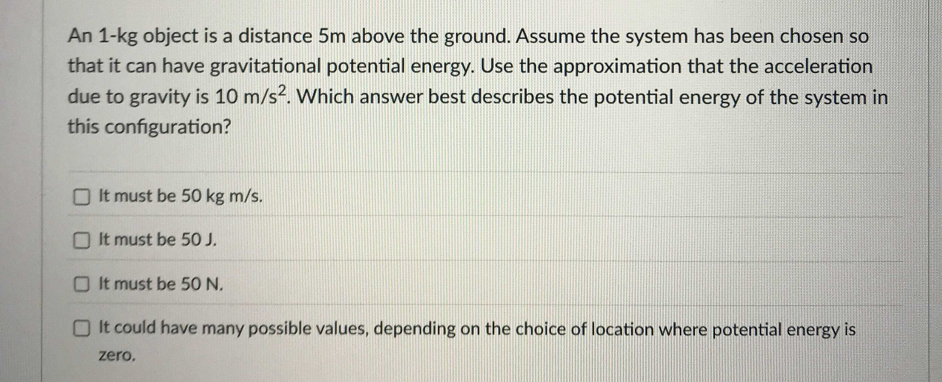 An 1 - kg object is a distance 5 m above the