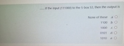 If the input ( 1 1 1 0 0 0 ) to the S - box S 3 ,