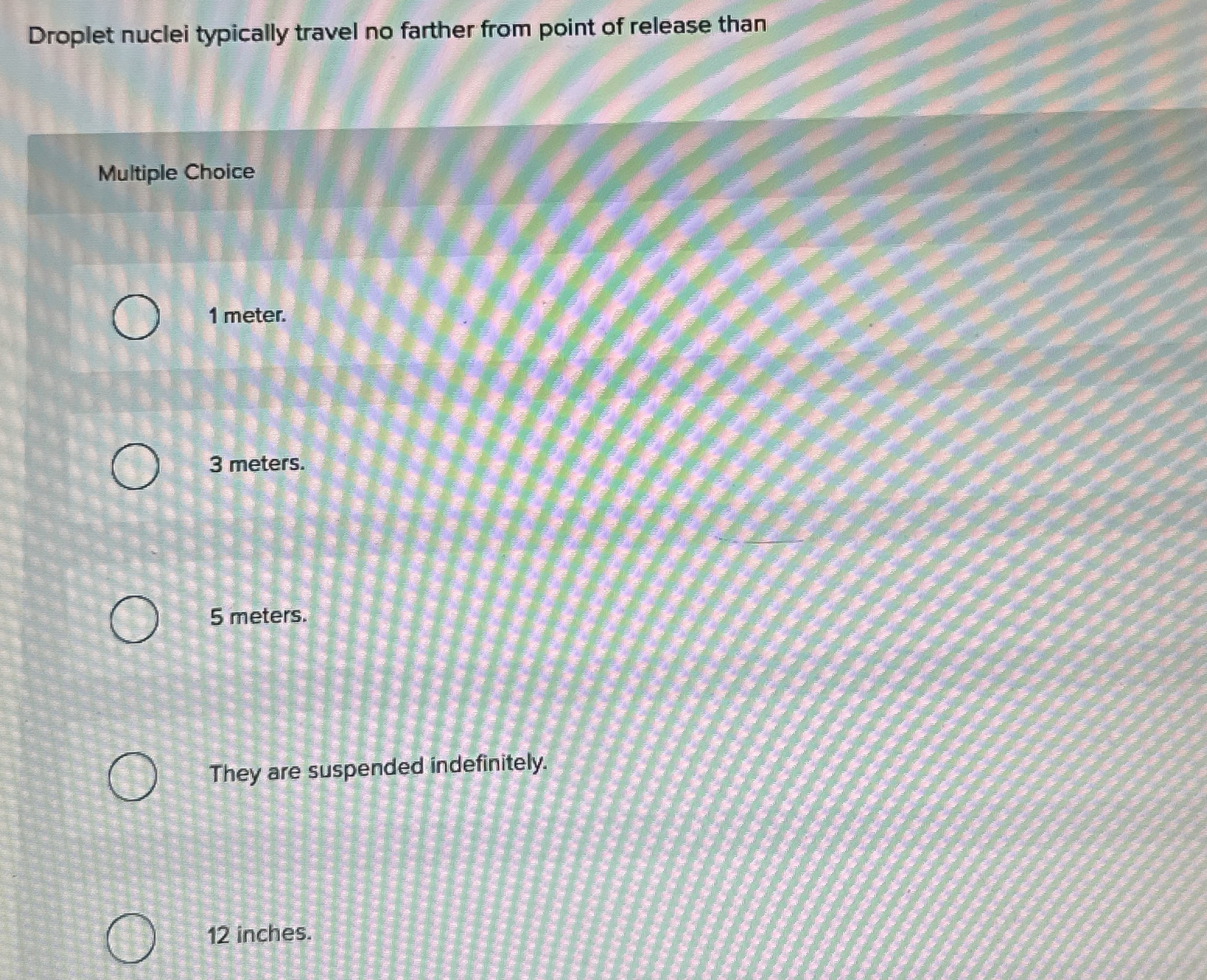 Droplet nuclei typically travel no farther from