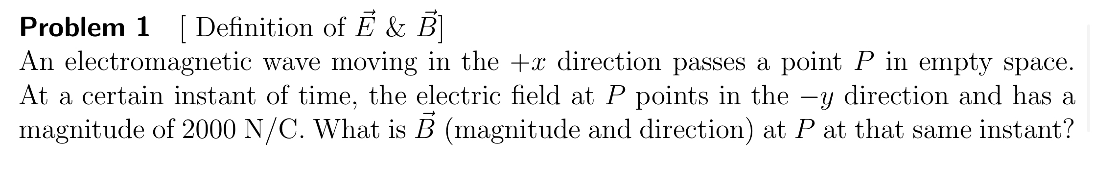 Problem 1 [ Definition of vec ( E ) &vec ( B ) An