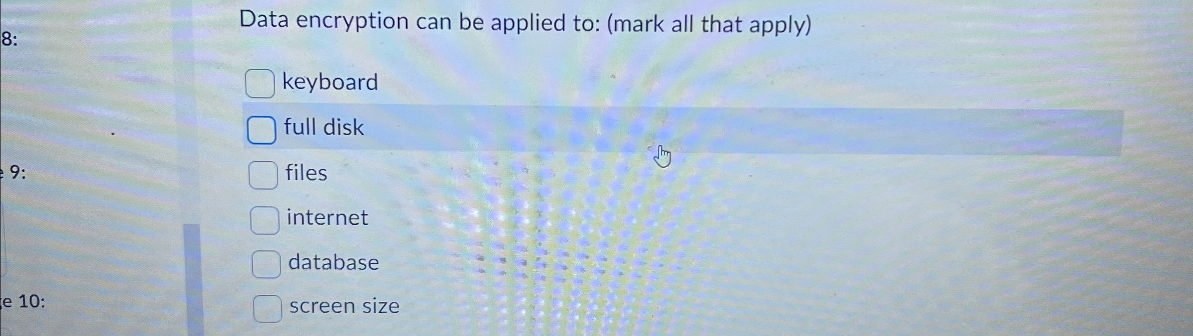 Data encryption can be applied to: ( mark all