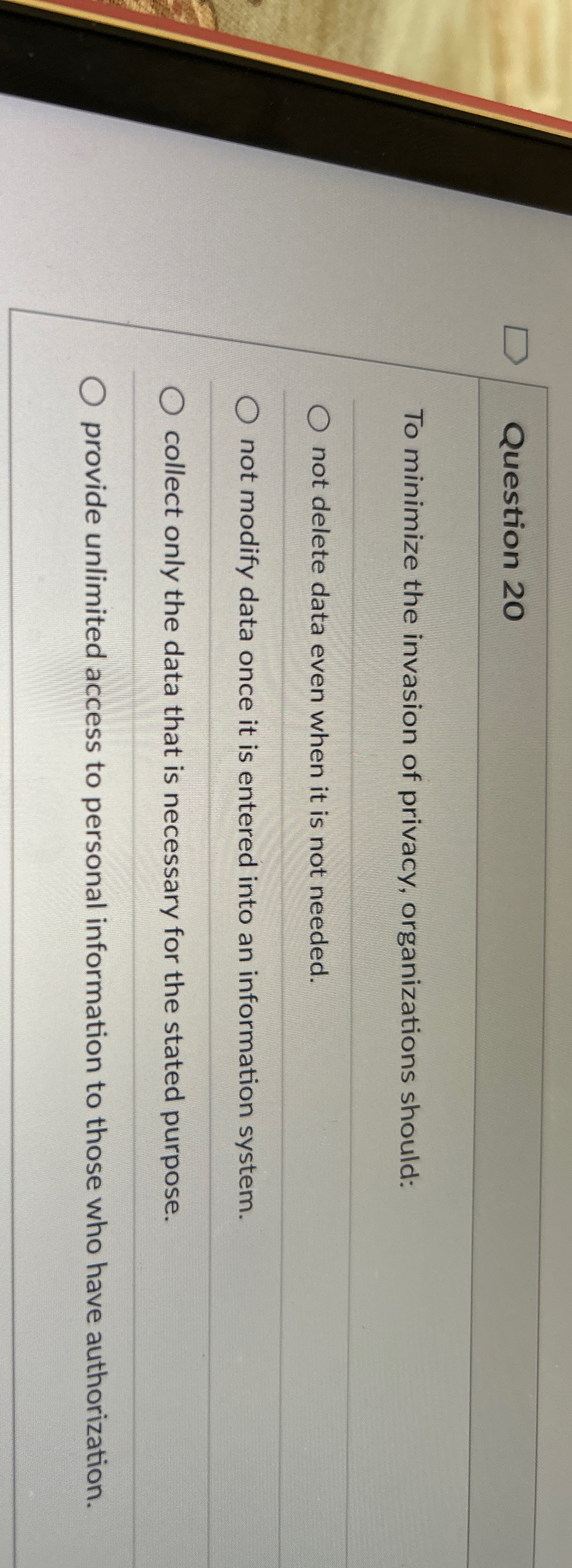 Question 2 0 To minimize the invasion of privacy,