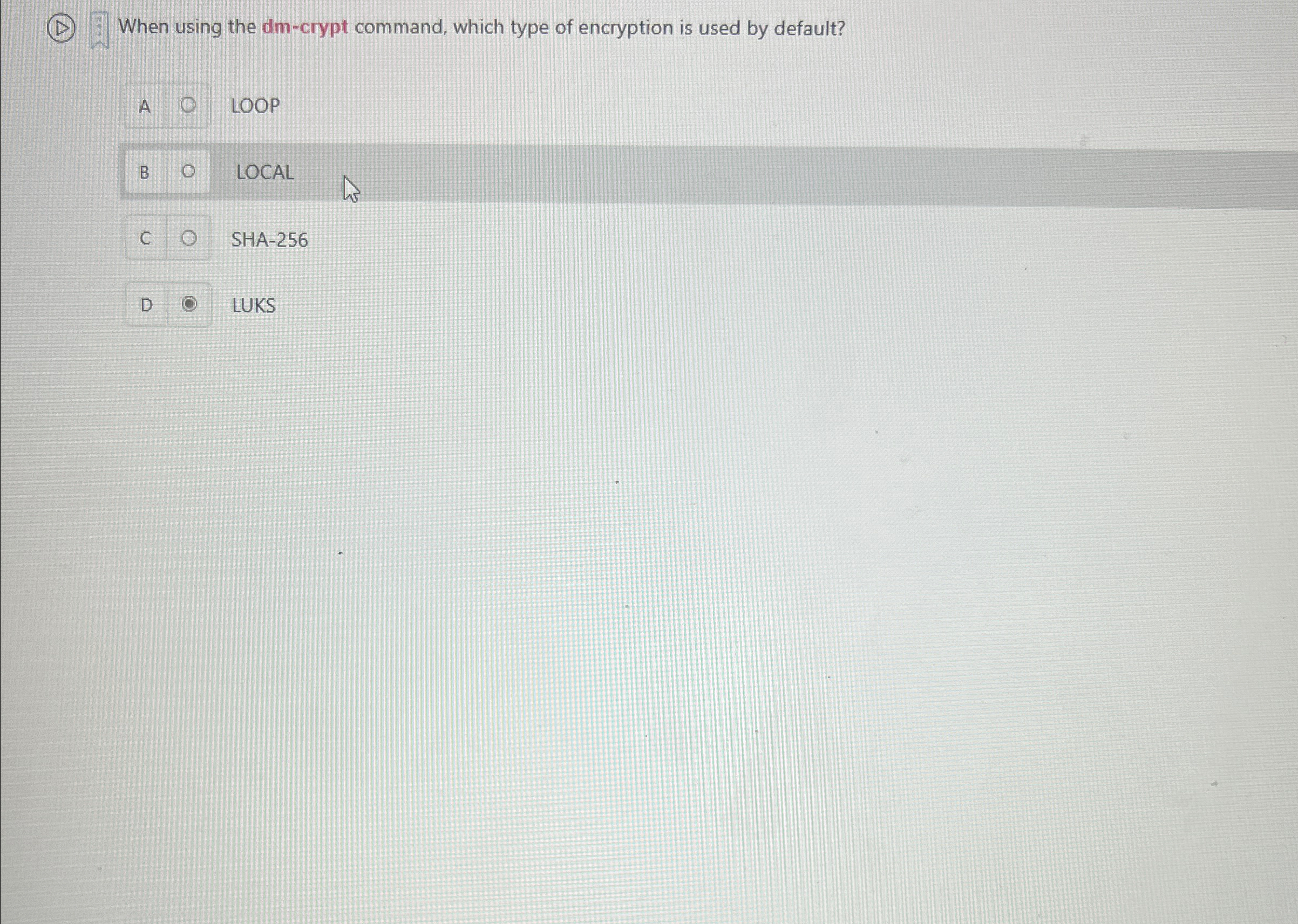 ( D ) When using the dm - crypt command, which