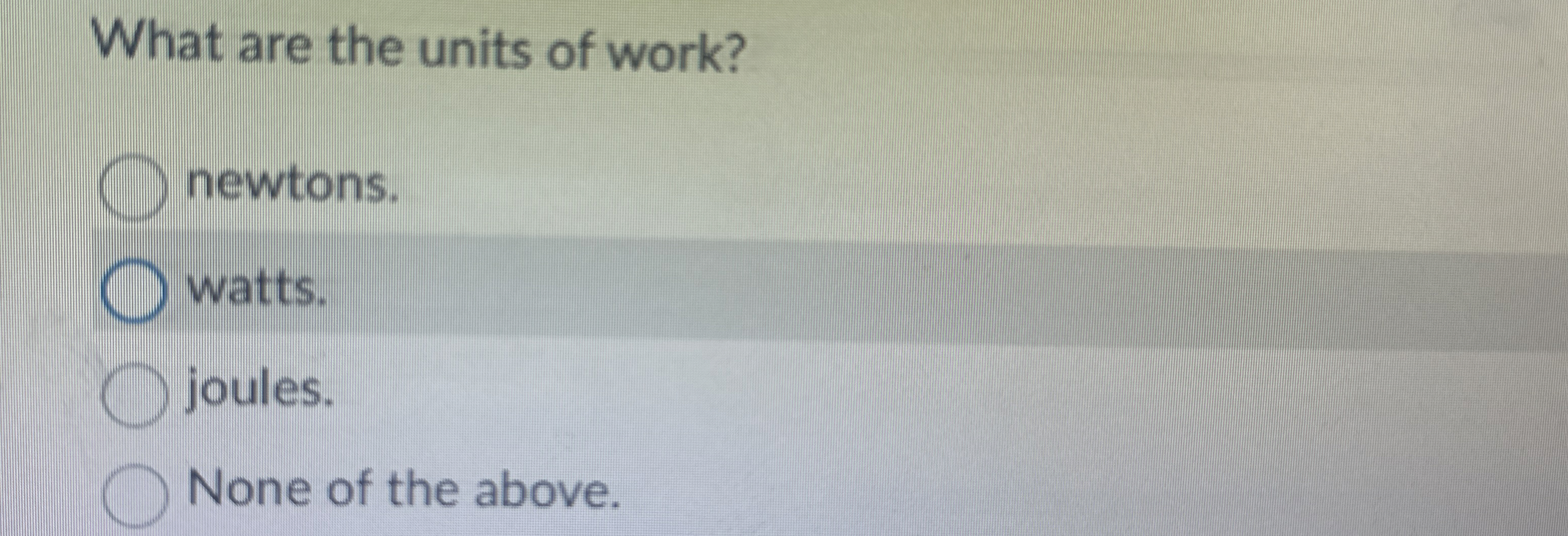 What are the units of work? newtons. watts.