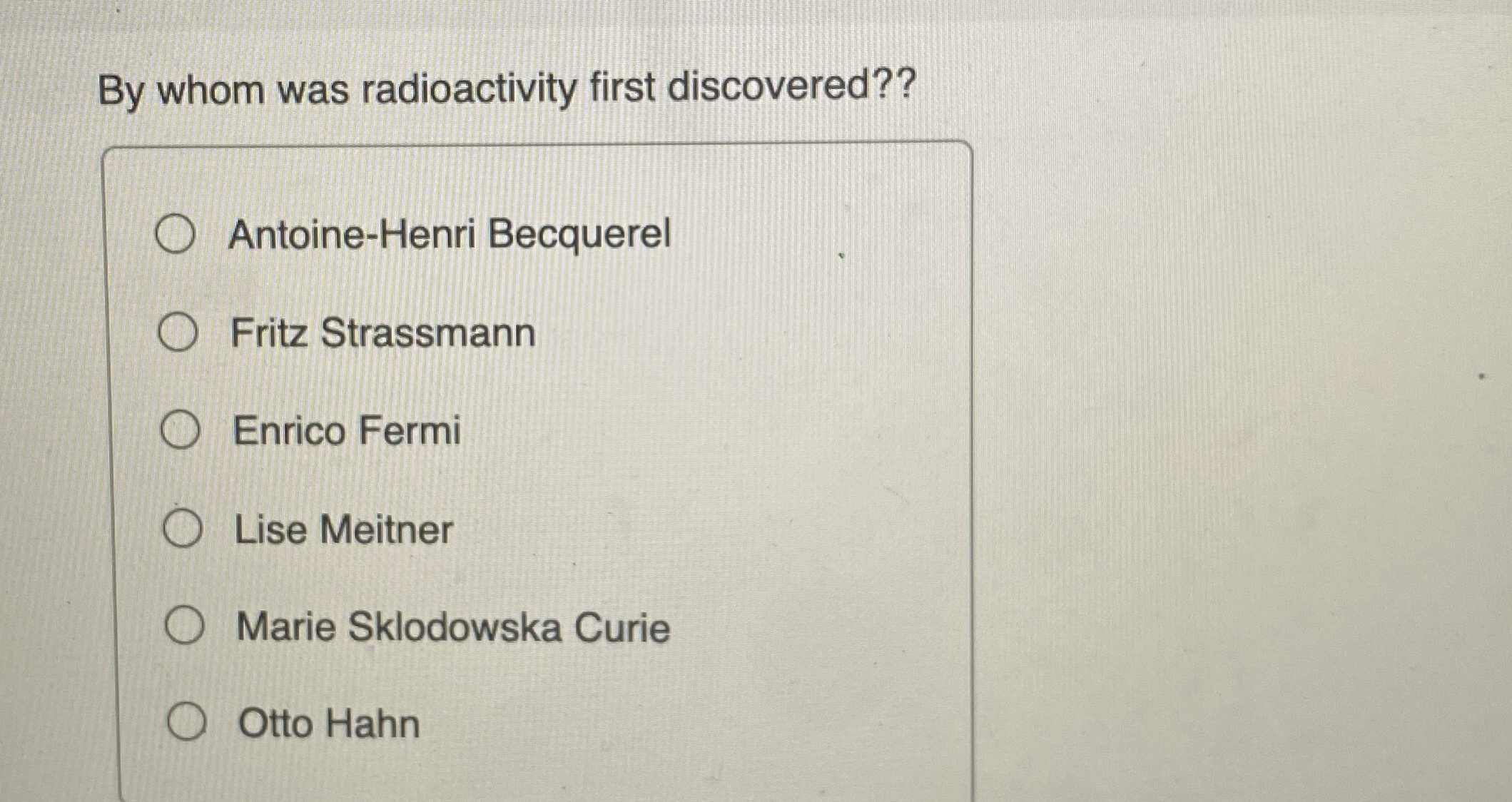 By whom was radioactivity first discovered??