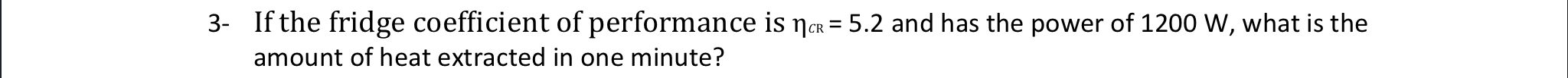 3 - If the fridge coefficient of performance is C