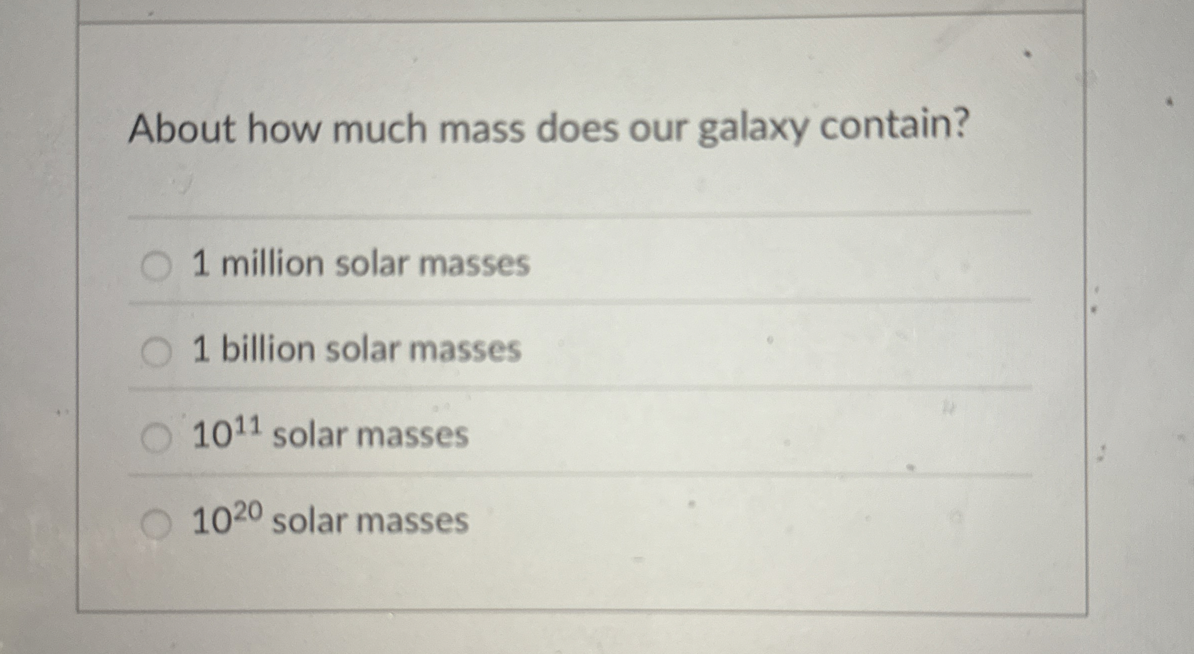 About how much mass does our galaxy contain? 1
