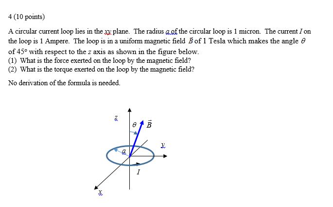 4 ( 1 0 points ) A circular current loop lies in