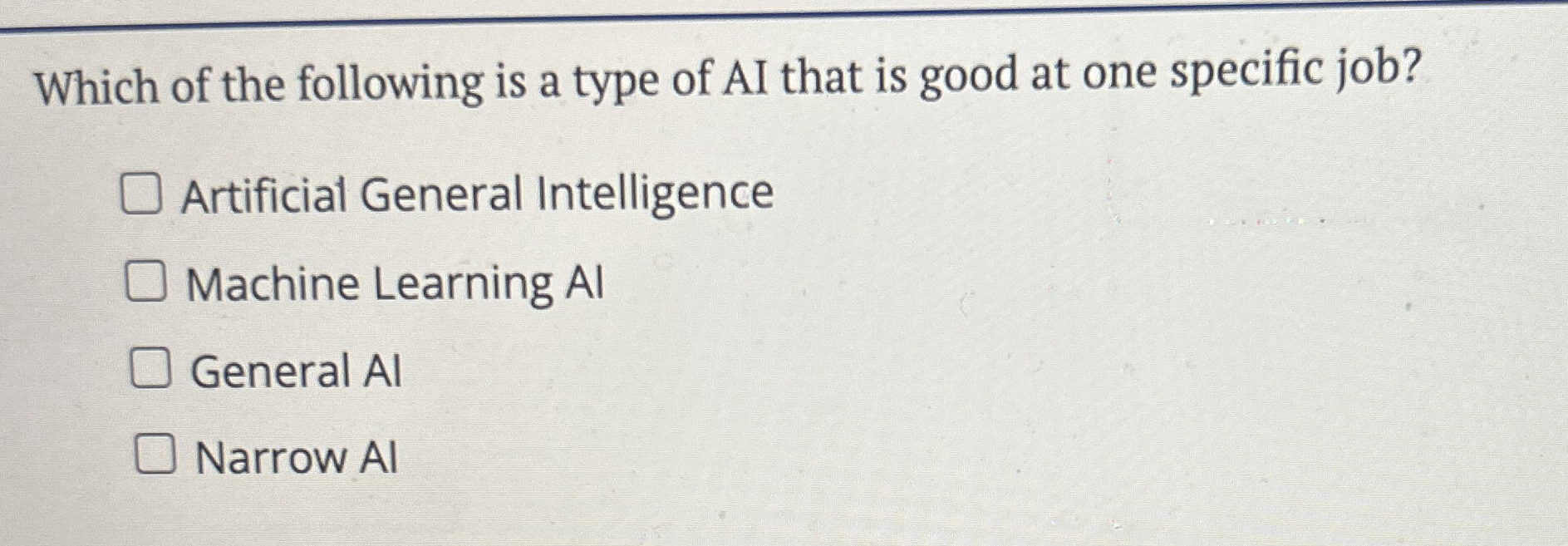Which of the following is a type of AI that is