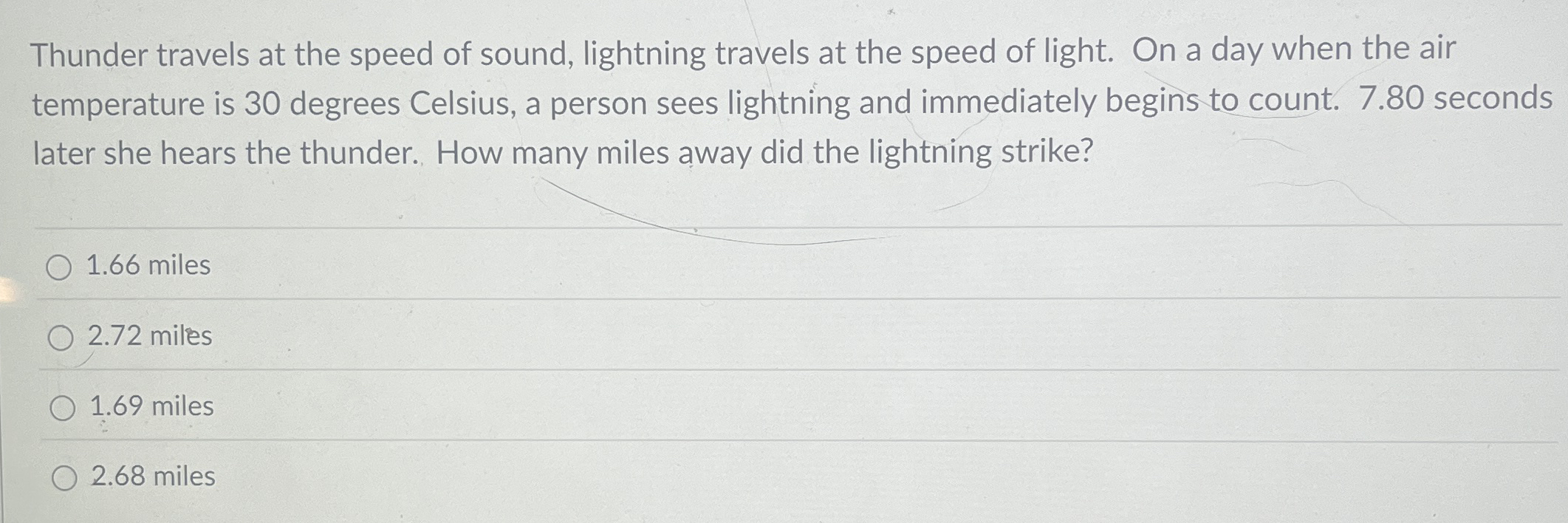 Thunder travels at the speed of sound, lightning