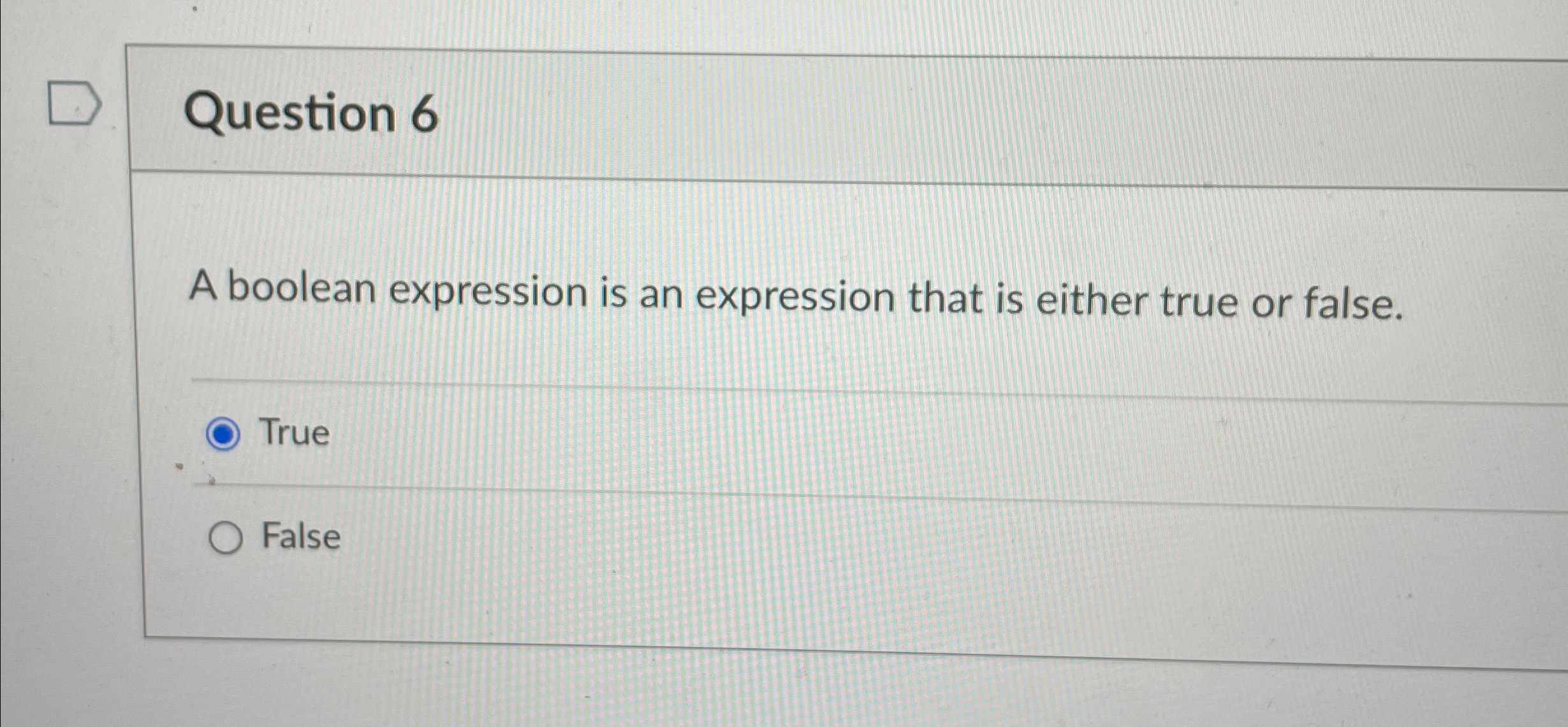 Question 6 A boolean expression is an expression