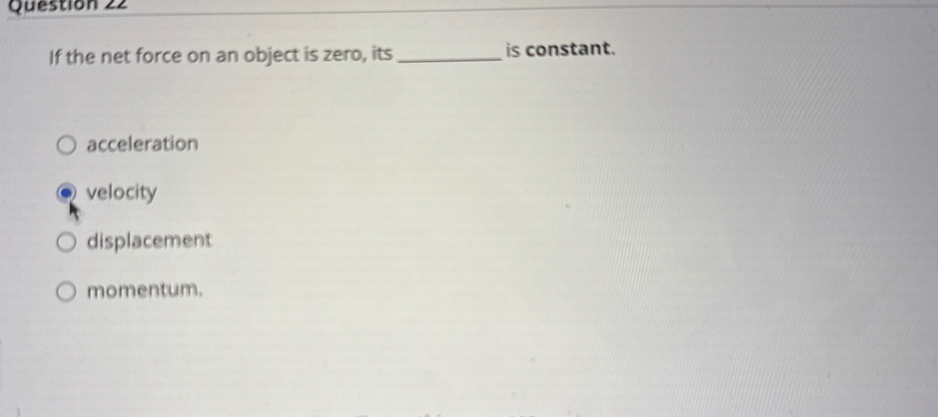 If the net force on an object is zero, its is