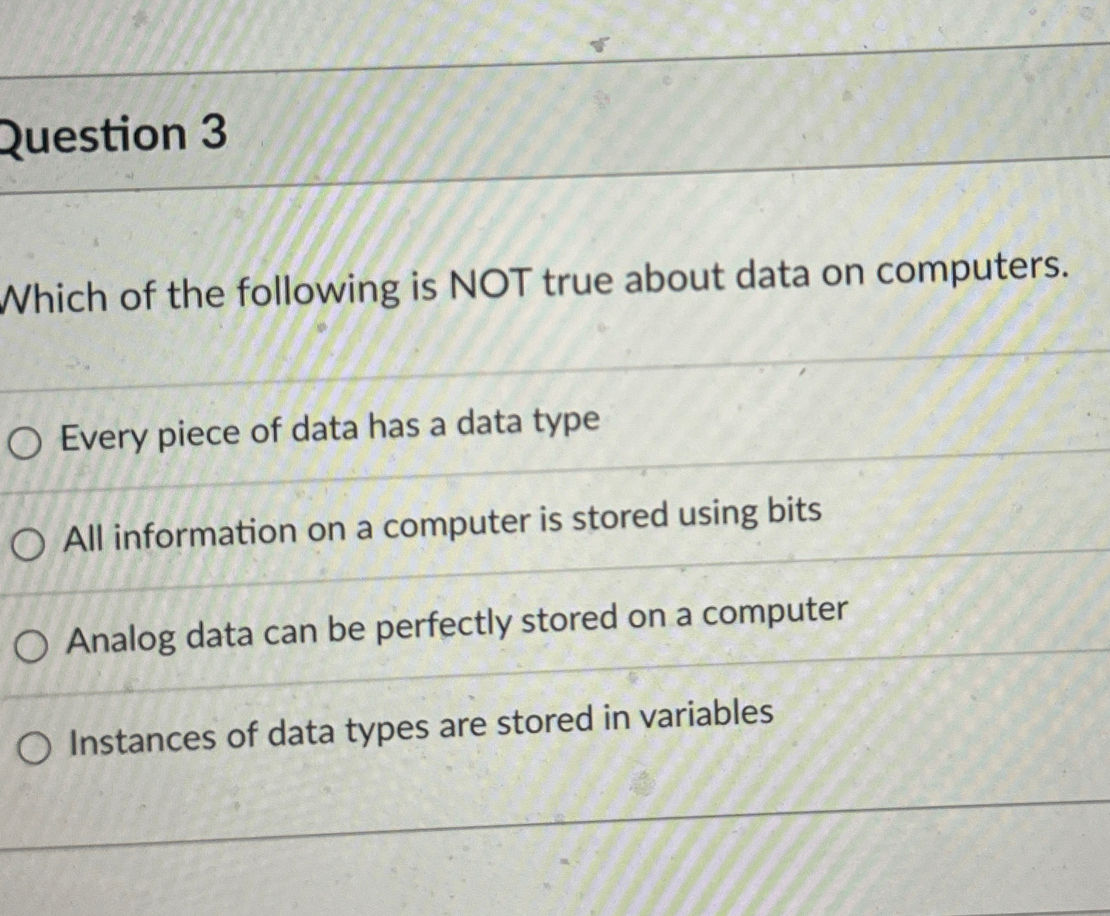 Question 3 Which of the following is NOT true
