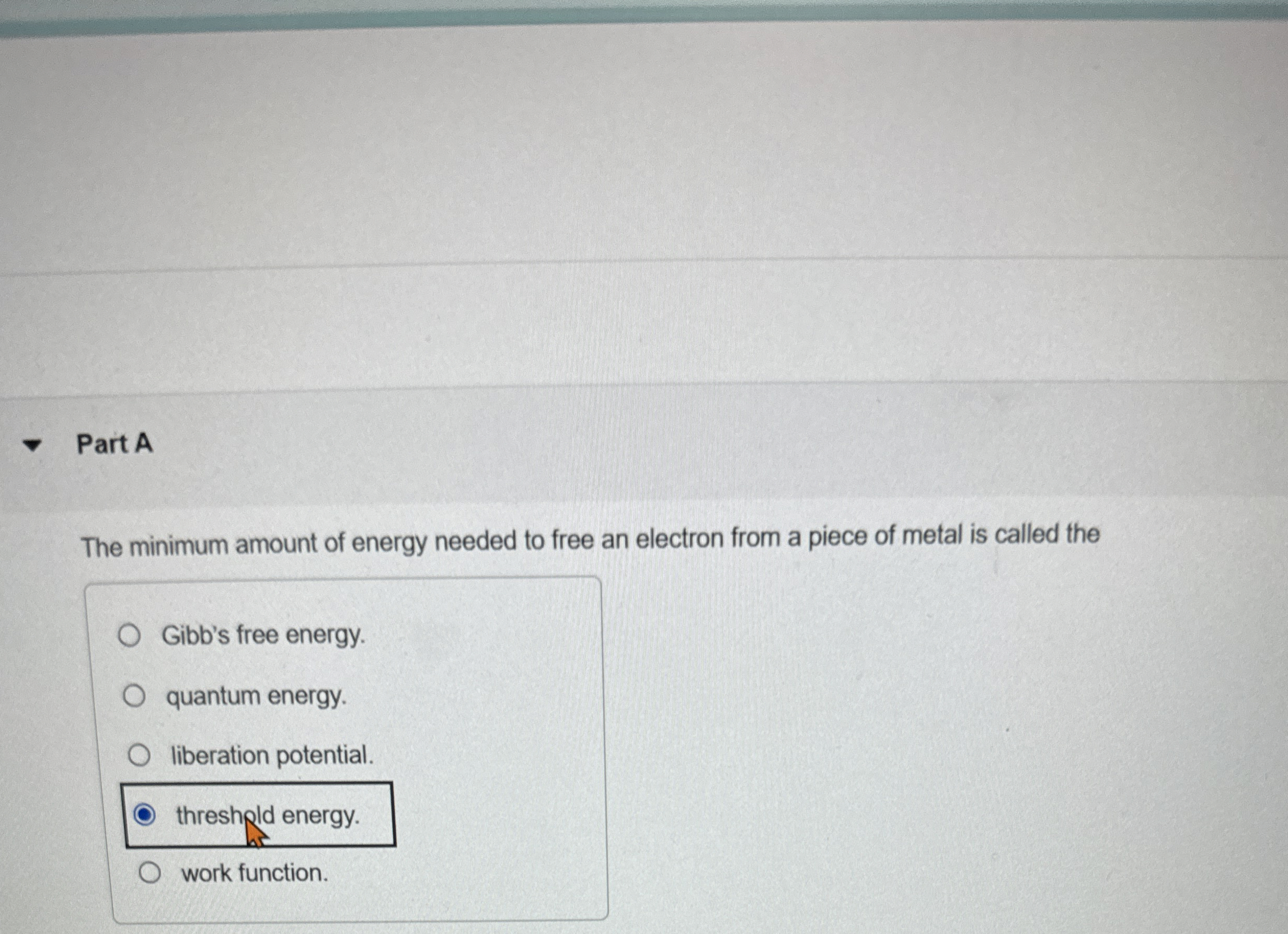 Part A The minimum amount of energy needed to