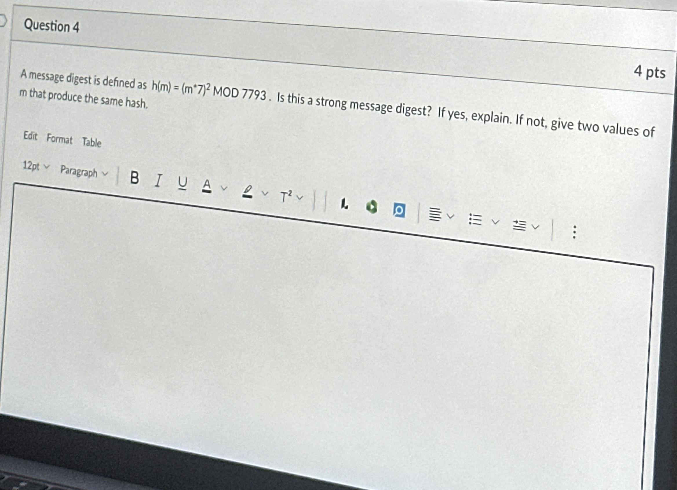 Question 4 4 pts A message digest is defined as h